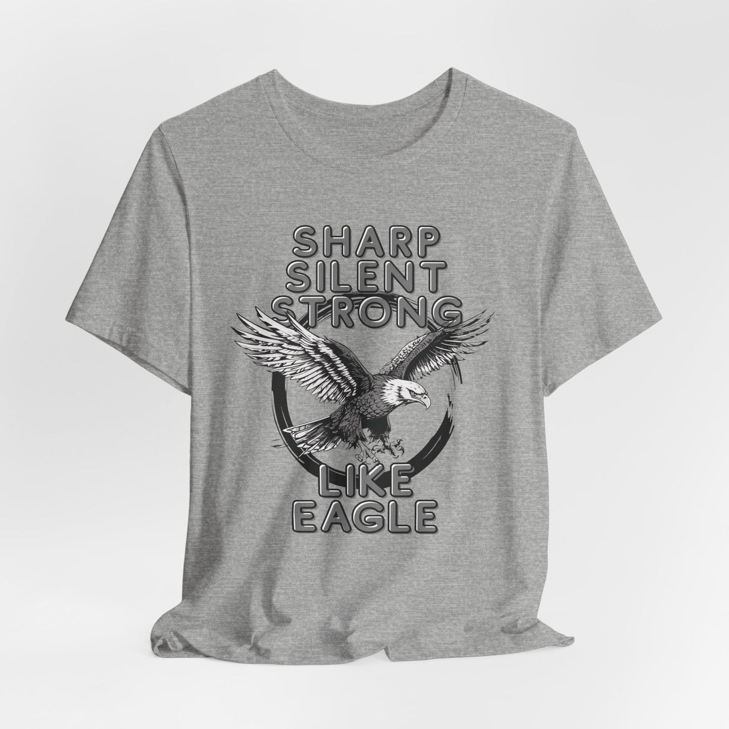 Like An Eagle Sharp, Silent, Strong Unisex T-Shirt