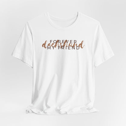 Forever My Friend Dachshund Unisex T-Shirt