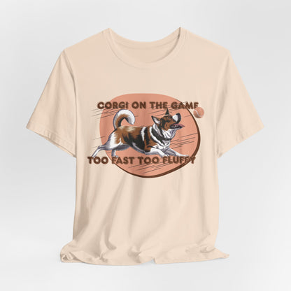 Corgi On The Game Too Fast Too Fluffy Unisex T-Shirt