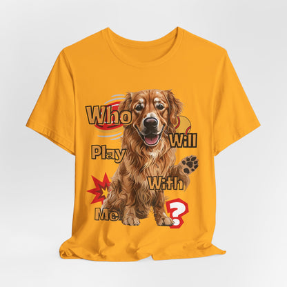 Who Will Play With Me Unisex T-Shirt