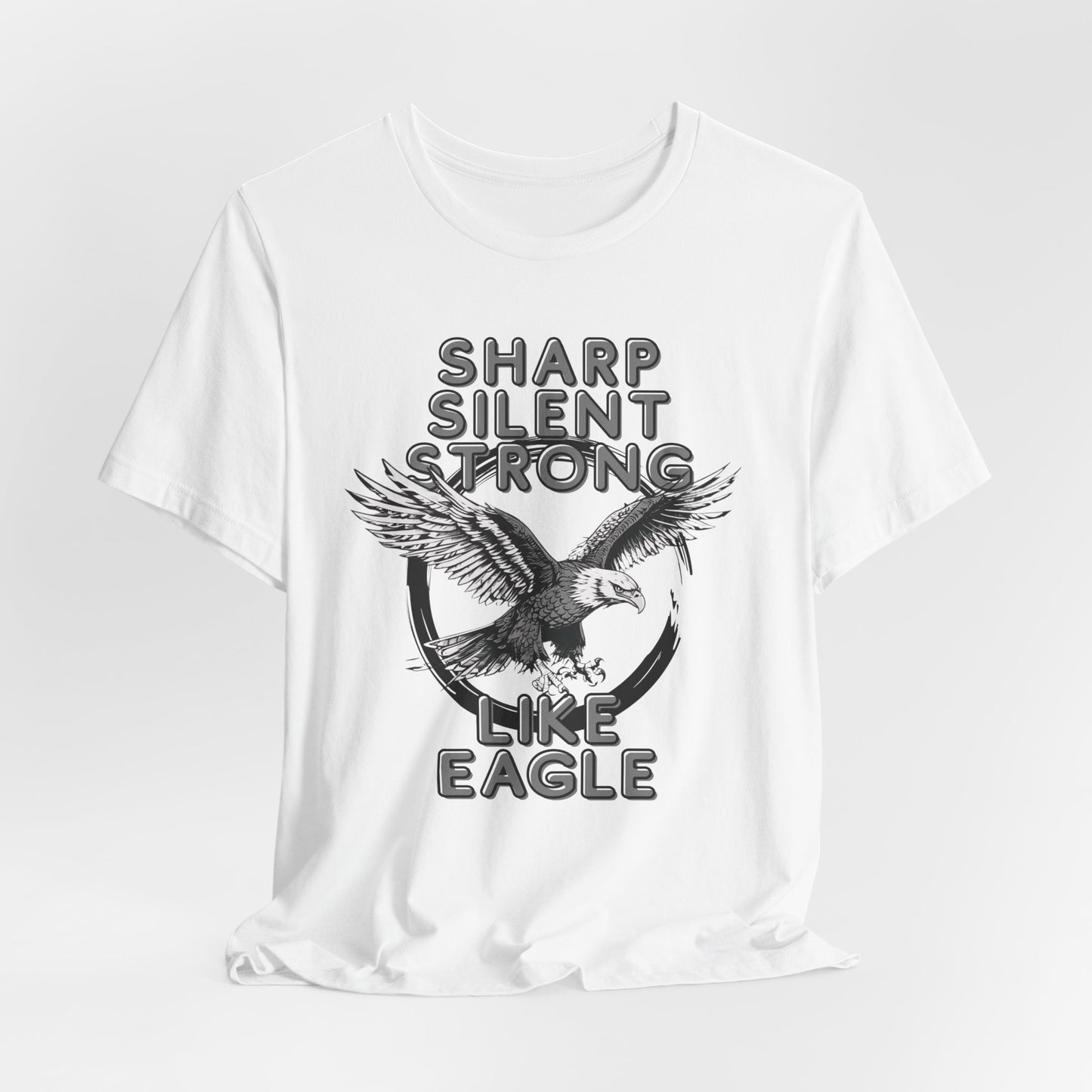 Like An Eagle Sharp, Silent, Strong Unisex T-Shirt