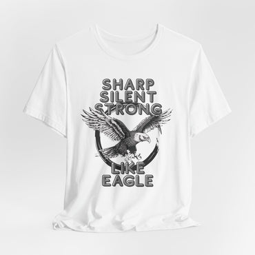 Like An Eagle Sharp, Silent, Strong Unisex T-Shirt
