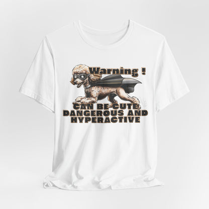 Warning! Can Be Cute Dangerous And Hyperactive Unisex