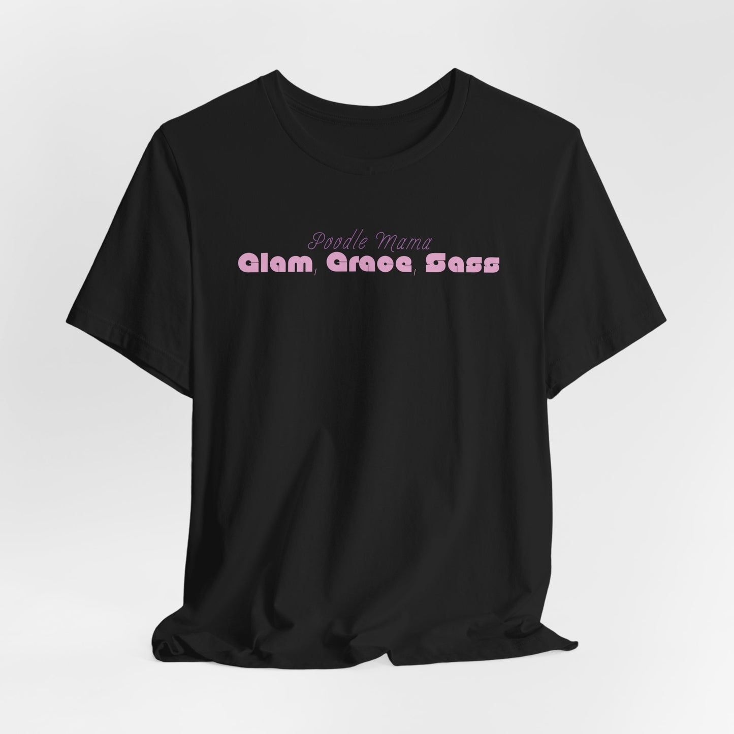 Poodle Mama Glam Grace And A Little Sass Women T-Shirt