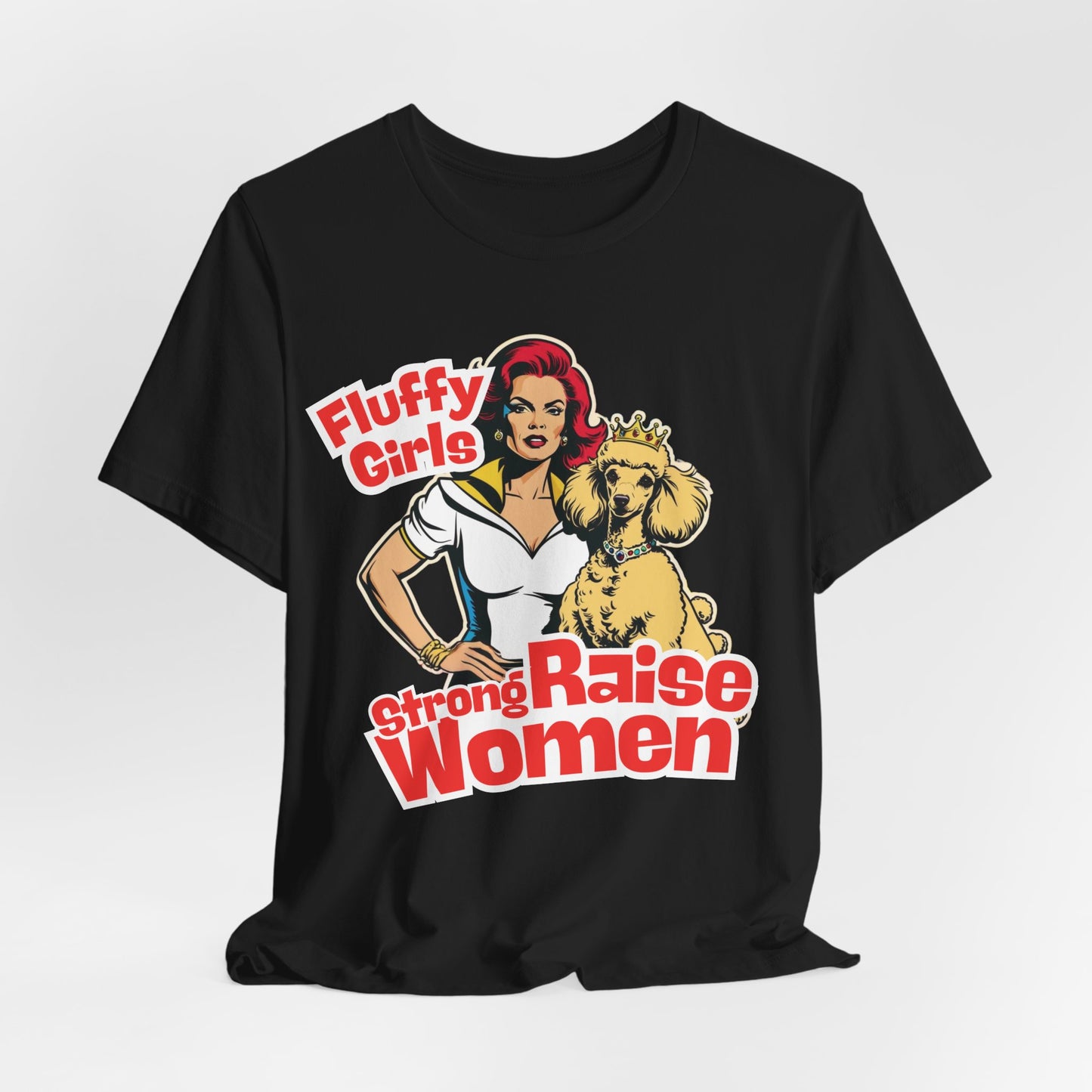 Strong Women Raise Fluffy Girls Women T-Shirt