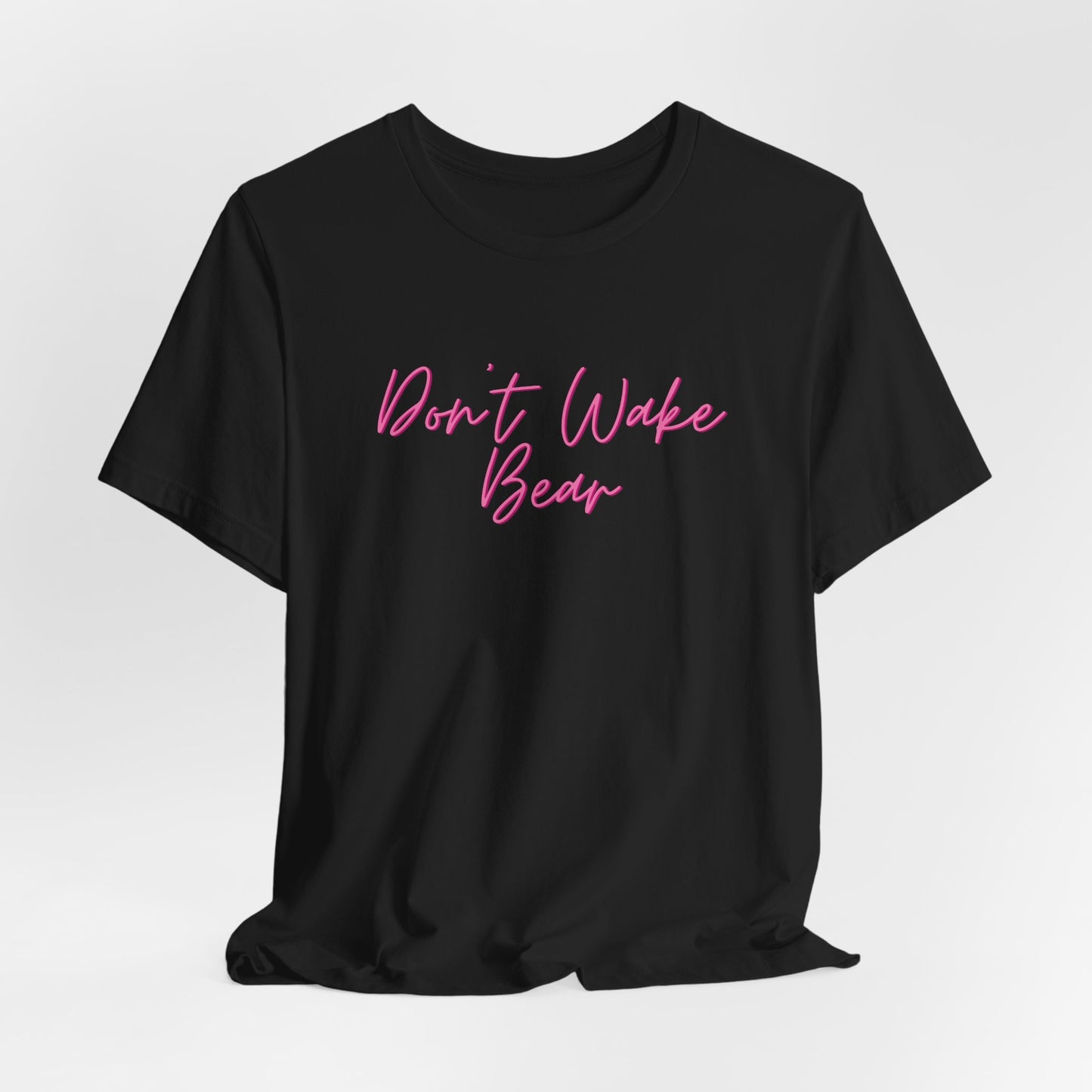 Don’t Wake The Bear Women T-Shirt