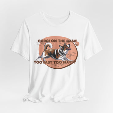Corgi On The Game Too Fast Too Fluffy Unisex T-Shirt