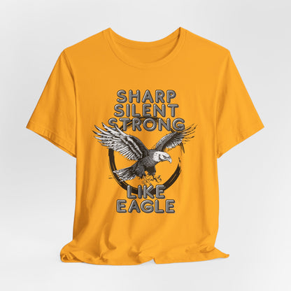 Like An Eagle Sharp, Silent, Strong Unisex T-Shirt