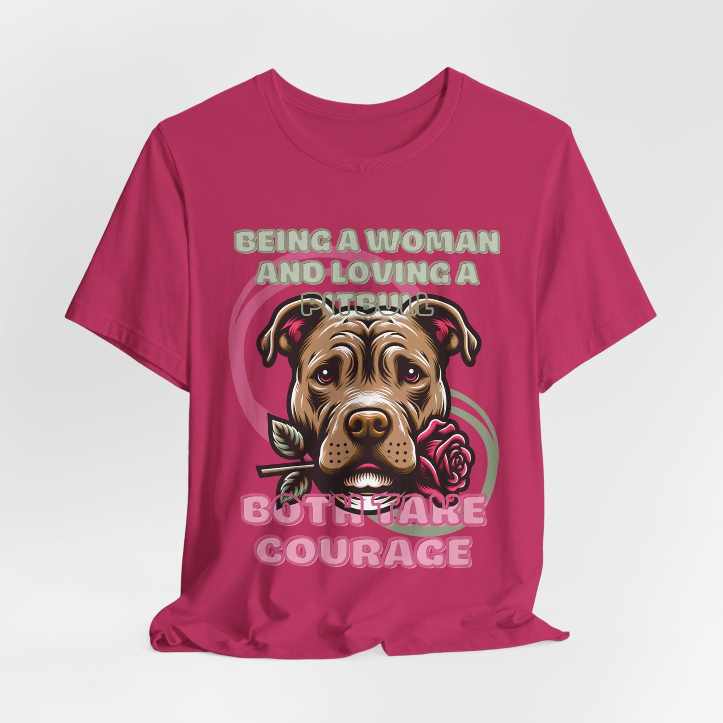 Being a Woman And Loving A Pitbull Both Take Courage Women T-Shirt