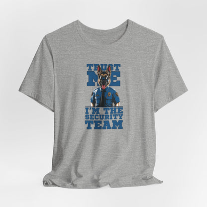 Trust Me I Am The Security Team Unisex T-Shirt
