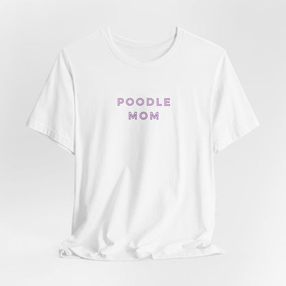 Poodle Mom Women T-Shirt