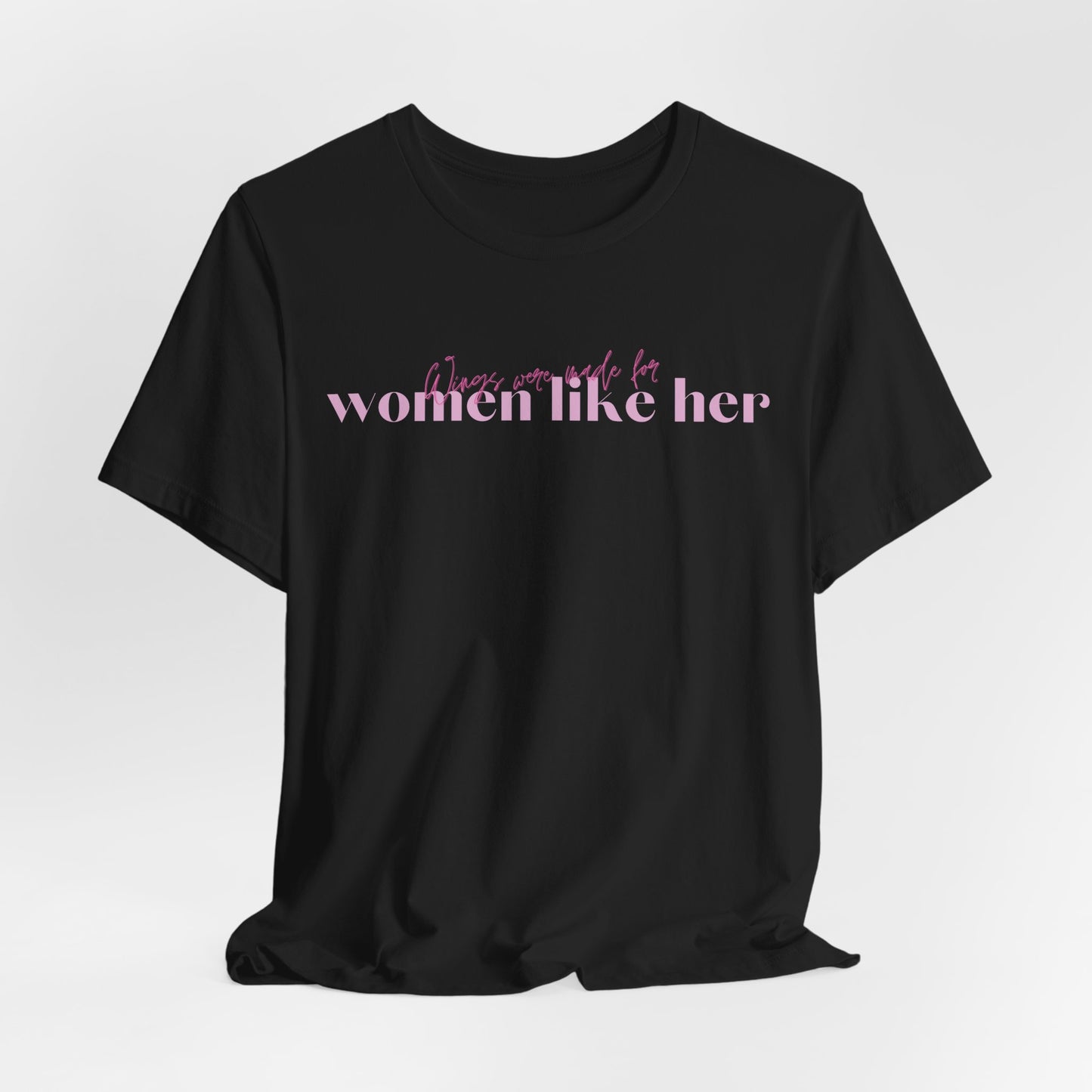 Wings Were Made For Women Like Her Women T-Shirt