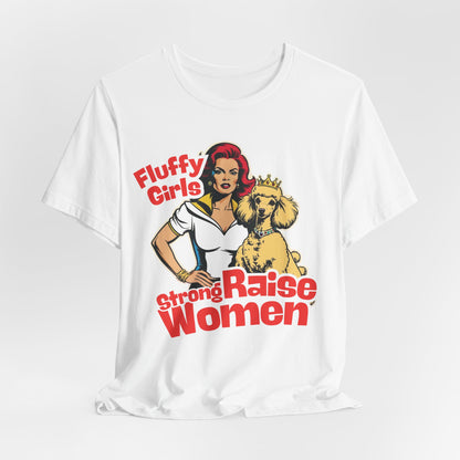 Strong Women Raise Fluffy Girls Women T-Shirt