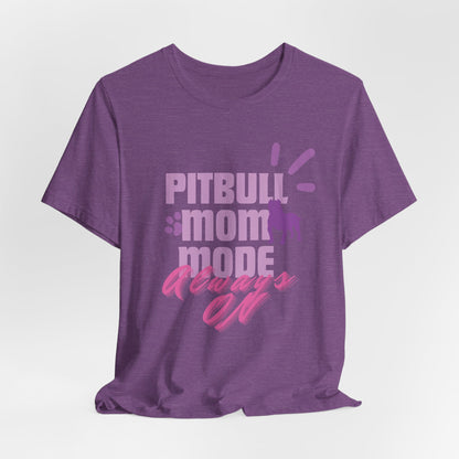 Pitbull Mom Mode Always On Women T-Shirt