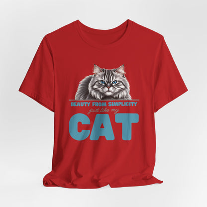 Beauty From Simplicity Just Like My Cat Unisex T-Shirt