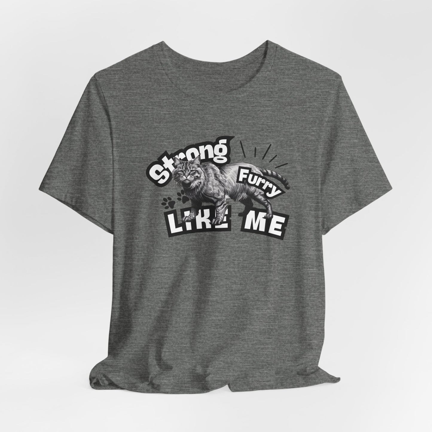 Strong Furry Like Me Unisex T-Shirt