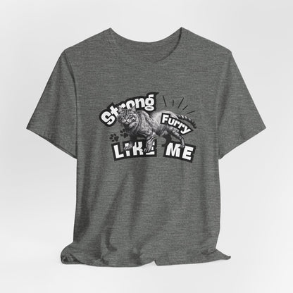 Strong Furry Like Me Unisex T-Shirt