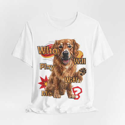 Who Will Play With Me Unisex T-Shirt