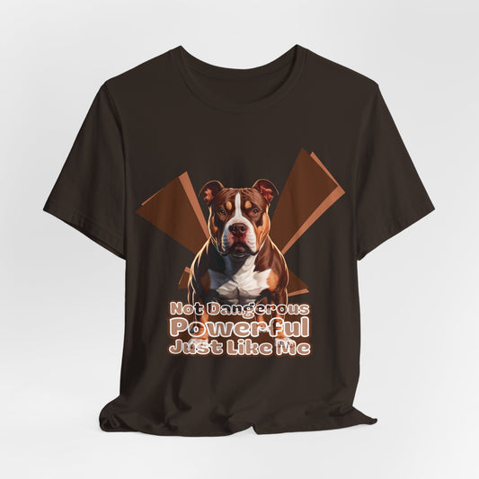 Not Dangerous Powerful Just Like Me Unisex T-Shirt